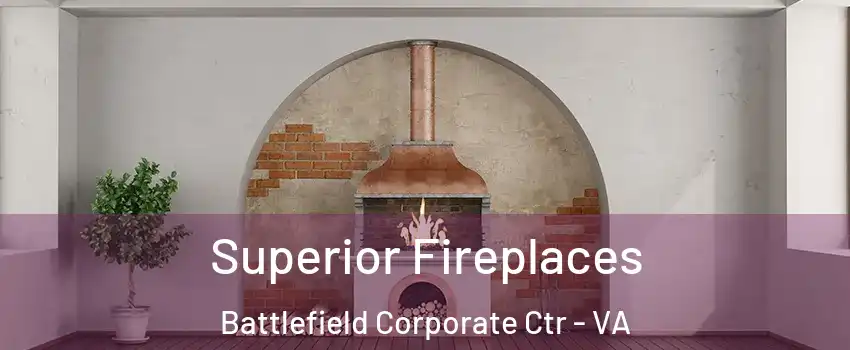 Superior Fireplaces Battlefield Corporate Ctr - VA