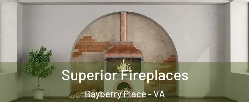 Superior Fireplaces Bayberry Place - VA
