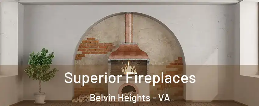 Superior Fireplaces Belvin Heights - VA