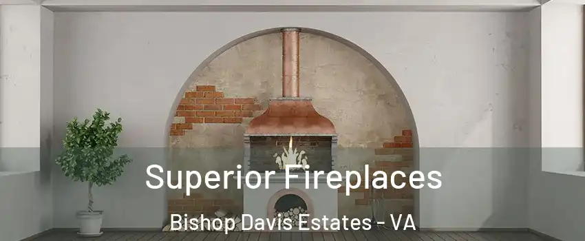 Superior Fireplaces Bishop Davis Estates - VA