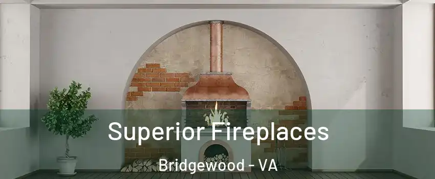Superior Fireplaces Bridgewood - VA