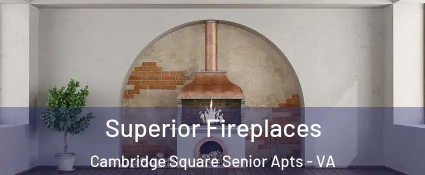 Superior Fireplaces Cambridge Square Senior Apts - VA