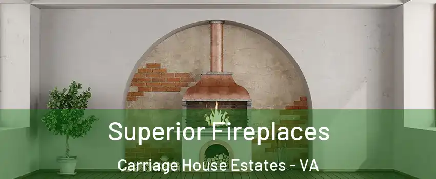 Superior Fireplaces Carriage House Estates - VA