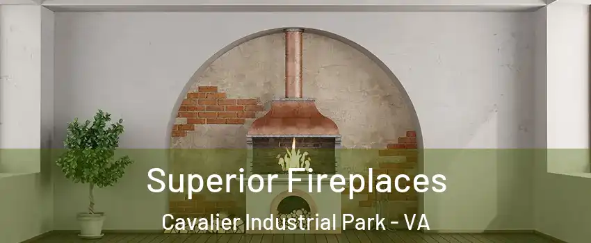 Superior Fireplaces Cavalier Industrial Park - VA