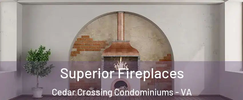 Superior Fireplaces Cedar Crossing Condominiums - VA