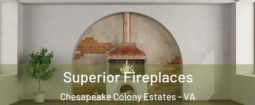 Superior Fireplaces Chesapeake Colony Estates - VA