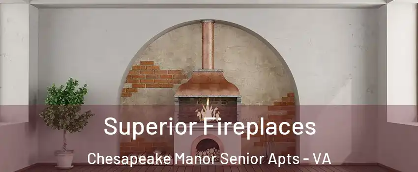Superior Fireplaces Chesapeake Manor Senior Apts - VA