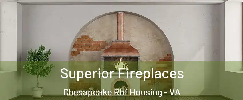 Superior Fireplaces Chesapeake Rhf Housing - VA