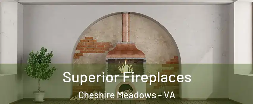 Superior Fireplaces Cheshire Meadows - VA