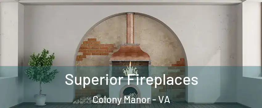 Superior Fireplaces Colony Manor - VA
