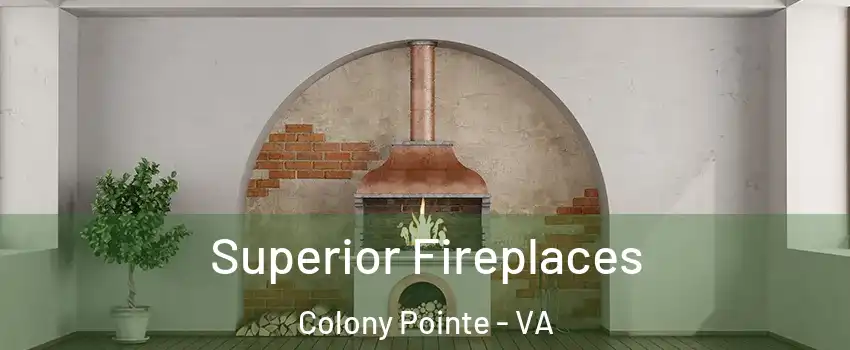 Superior Fireplaces Colony Pointe - VA