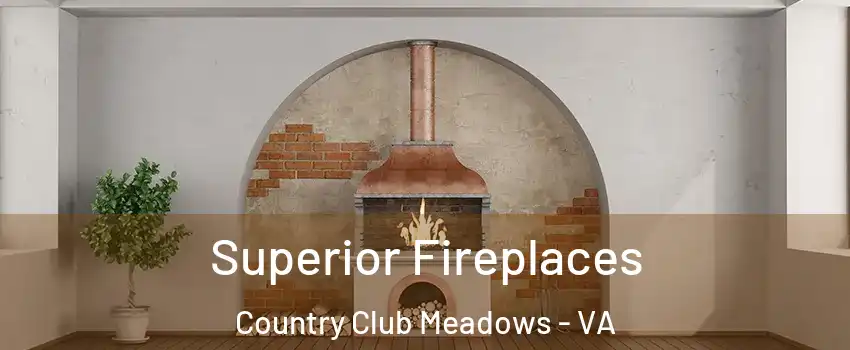 Superior Fireplaces Country Club Meadows - VA