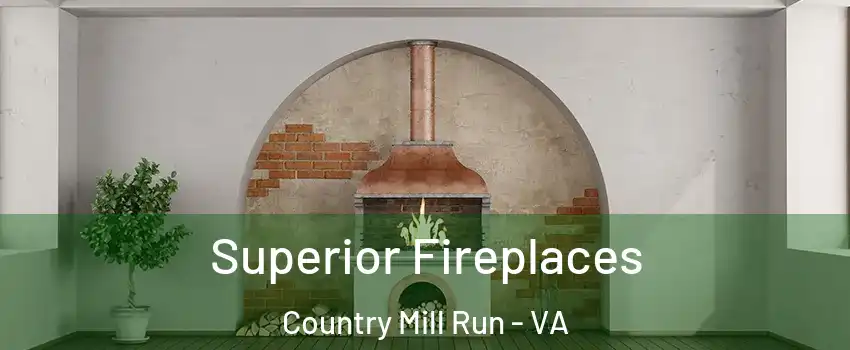 Superior Fireplaces Country Mill Run - VA