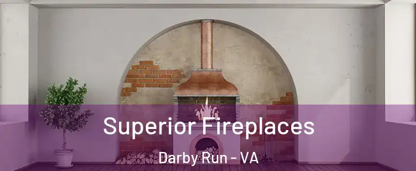 Superior Fireplaces Darby Run - VA