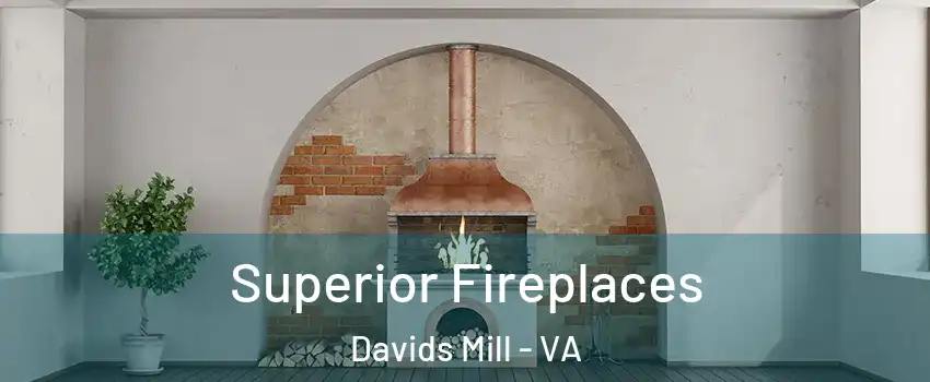 Superior Fireplaces Davids Mill - VA