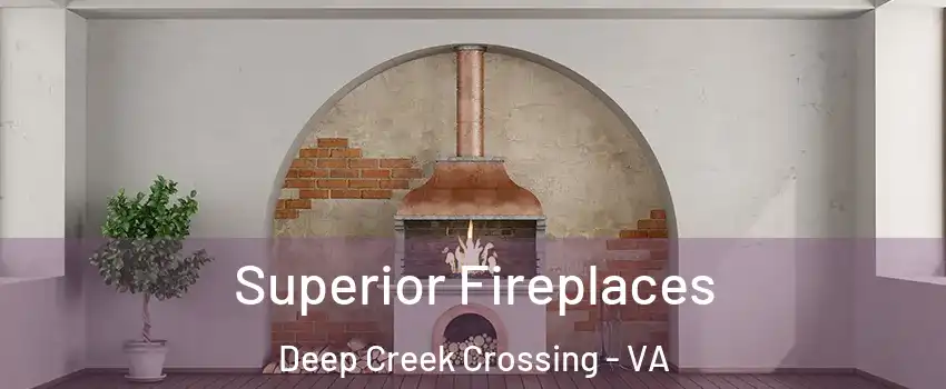 Superior Fireplaces Deep Creek Crossing - VA
