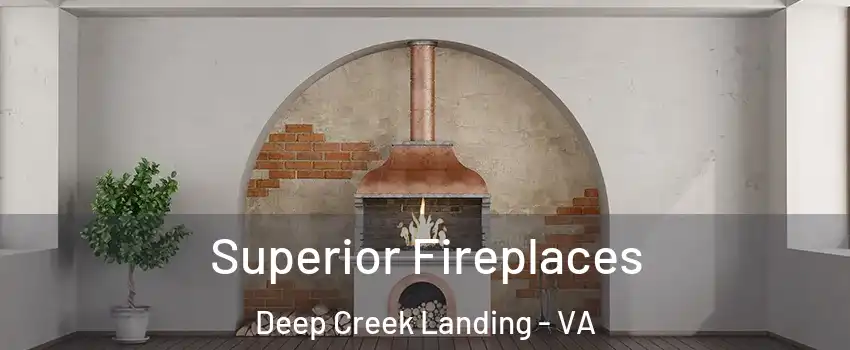 Superior Fireplaces Deep Creek Landing - VA