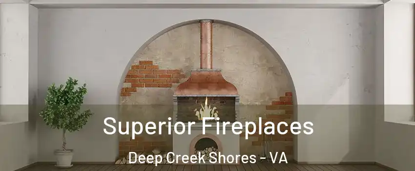 Superior Fireplaces Deep Creek Shores - VA