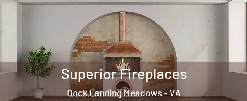 Superior Fireplaces Dock Landing Meadows - VA