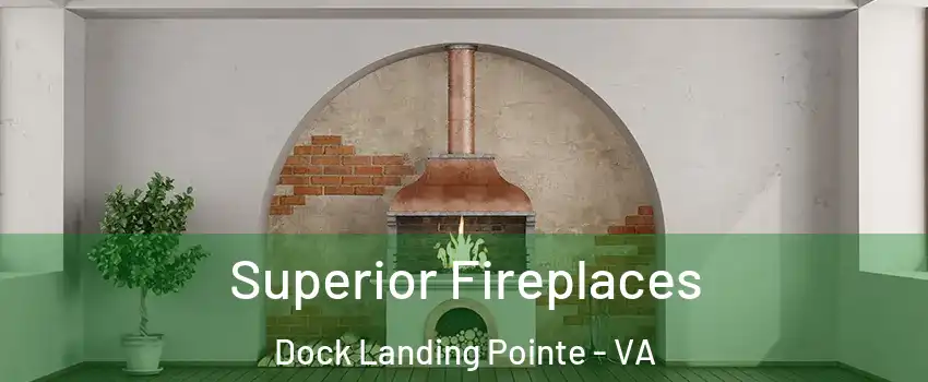 Superior Fireplaces Dock Landing Pointe - VA
