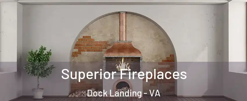 Superior Fireplaces Dock Landing - VA