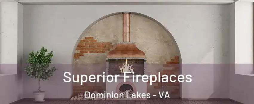 Superior Fireplaces Dominion Lakes - VA