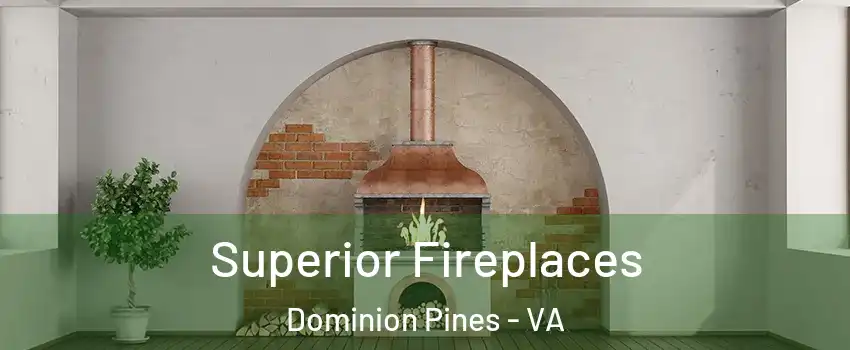 Superior Fireplaces Dominion Pines - VA