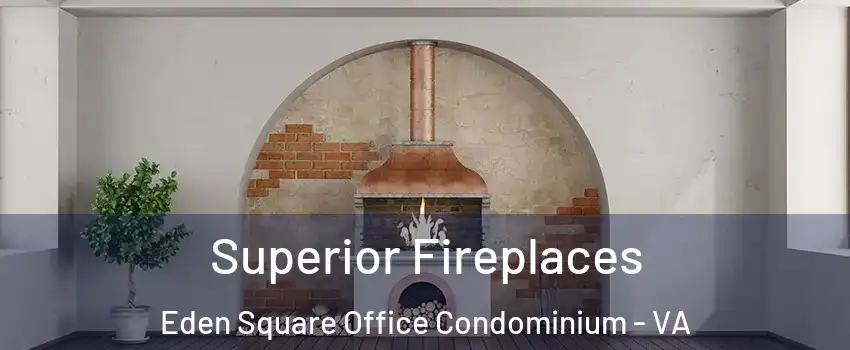 Superior Fireplaces Eden Square Office Condominium - VA