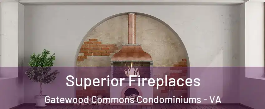 Superior Fireplaces Gatewood Commons Condominiums - VA