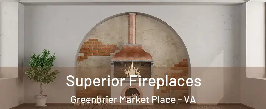 Superior Fireplaces Greenbrier Market Place - VA