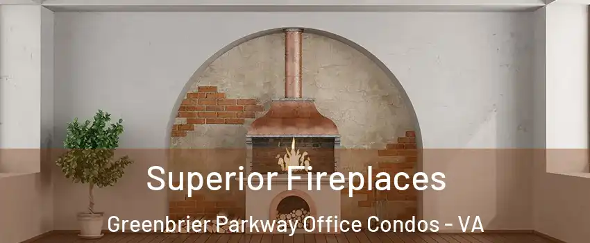 Superior Fireplaces Greenbrier Parkway Office Condos - VA