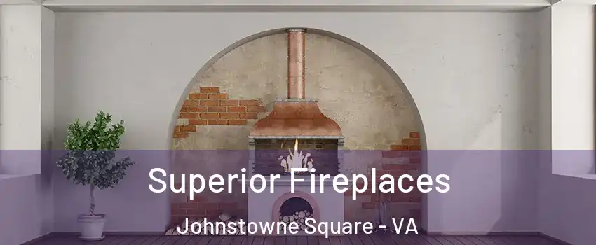 Superior Fireplaces Johnstowne Square - VA