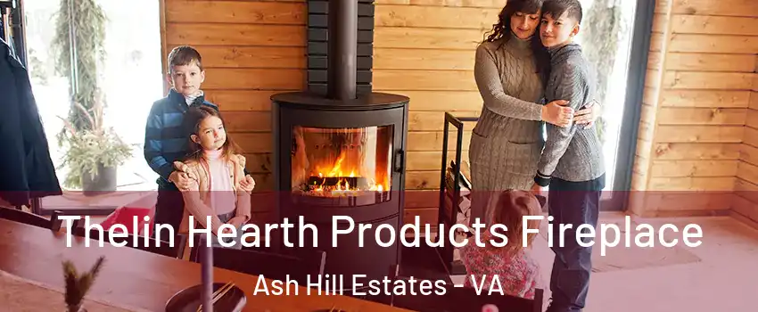Thelin Hearth Products Fireplace Ash Hill Estates - VA