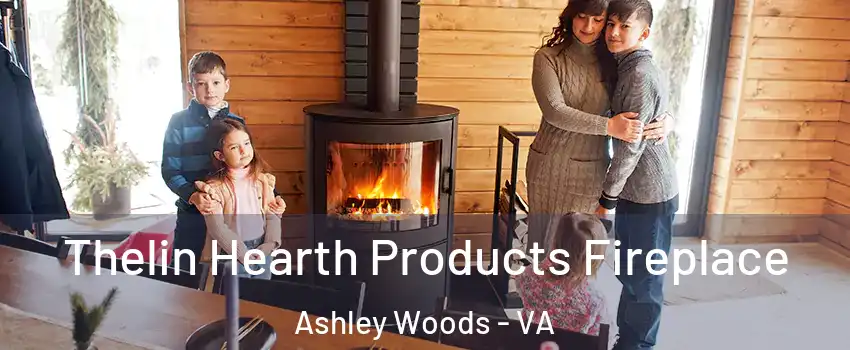 Thelin Hearth Products Fireplace Ashley Woods - VA