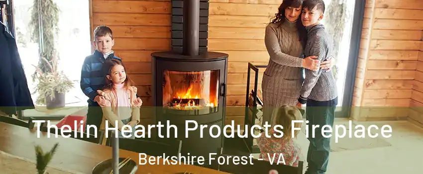 Thelin Hearth Products Fireplace Berkshire Forest - VA