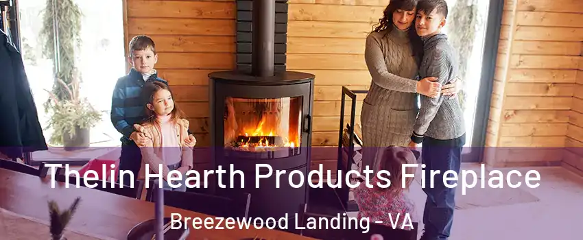 Thelin Hearth Products Fireplace Breezewood Landing - VA