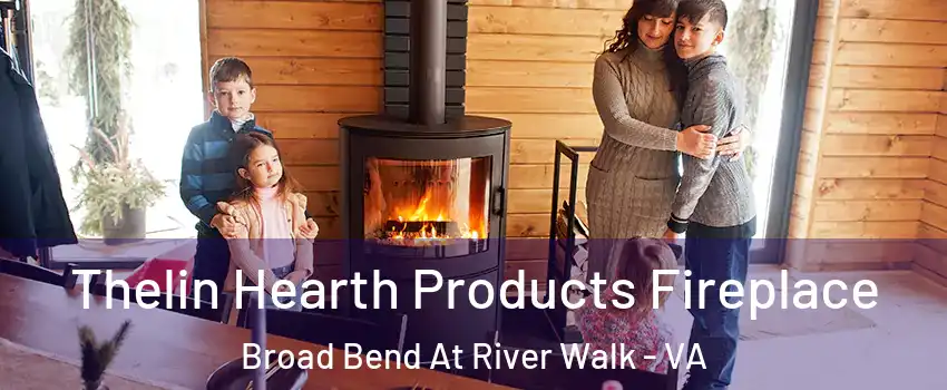 Thelin Hearth Products Fireplace Broad Bend At River Walk - VA