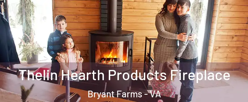 Thelin Hearth Products Fireplace Bryant Farms - VA