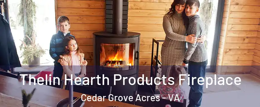 Thelin Hearth Products Fireplace Cedar Grove Acres - VA