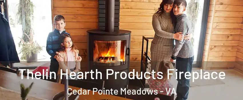 Thelin Hearth Products Fireplace Cedar Pointe Meadows - VA