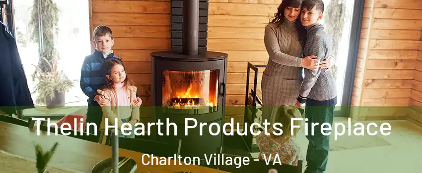 Thelin Hearth Products Fireplace Charlton Village - VA
