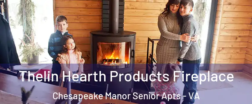 Thelin Hearth Products Fireplace Chesapeake Manor Senior Apts - VA