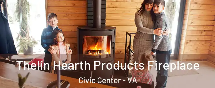 Thelin Hearth Products Fireplace Civic Center - VA