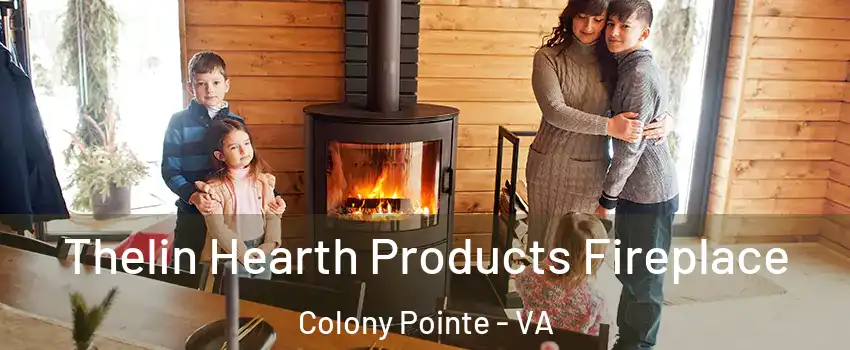 Thelin Hearth Products Fireplace Colony Pointe - VA