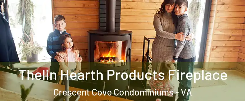 Thelin Hearth Products Fireplace Crescent Cove Condominiums - VA