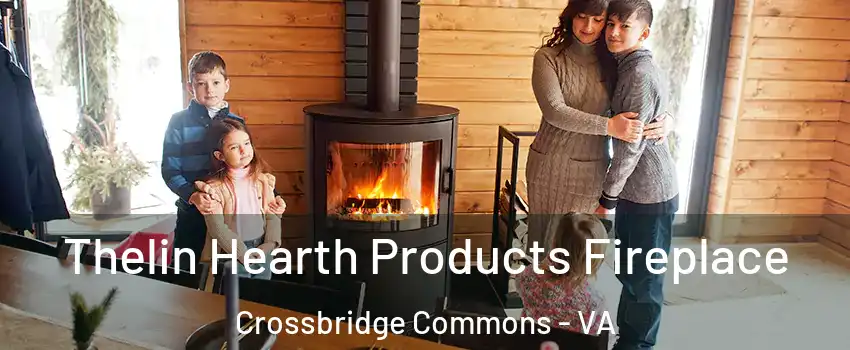 Thelin Hearth Products Fireplace Crossbridge Commons - VA