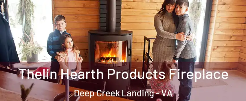 Thelin Hearth Products Fireplace Deep Creek Landing - VA