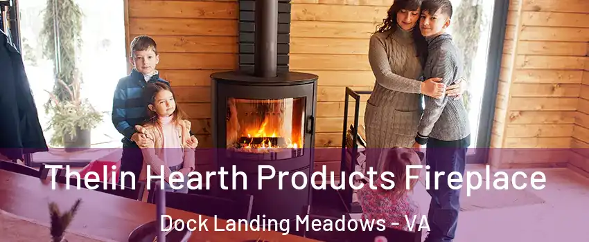 Thelin Hearth Products Fireplace Dock Landing Meadows - VA