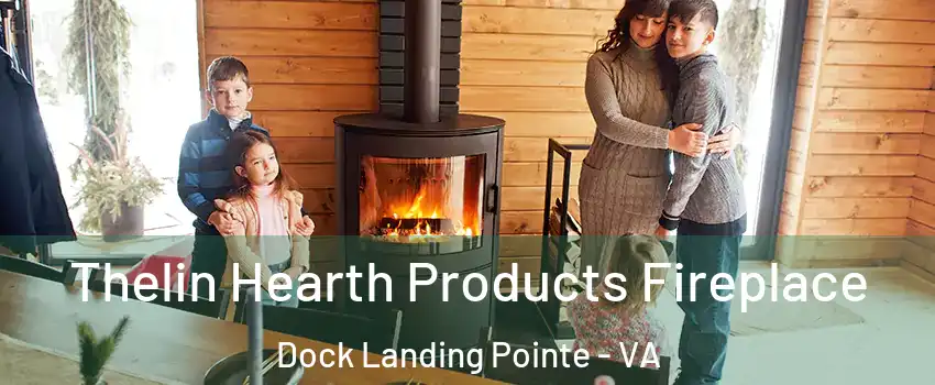 Thelin Hearth Products Fireplace Dock Landing Pointe - VA