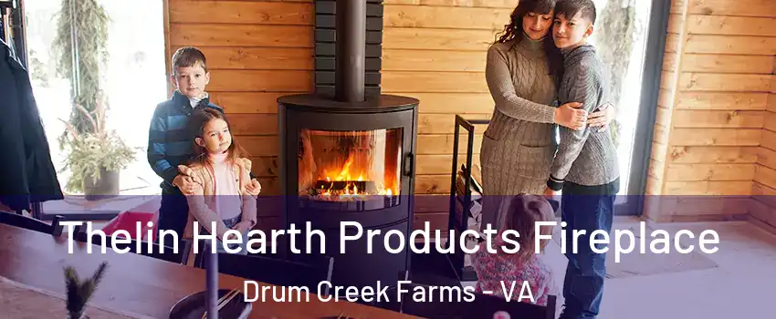 Thelin Hearth Products Fireplace Drum Creek Farms - VA